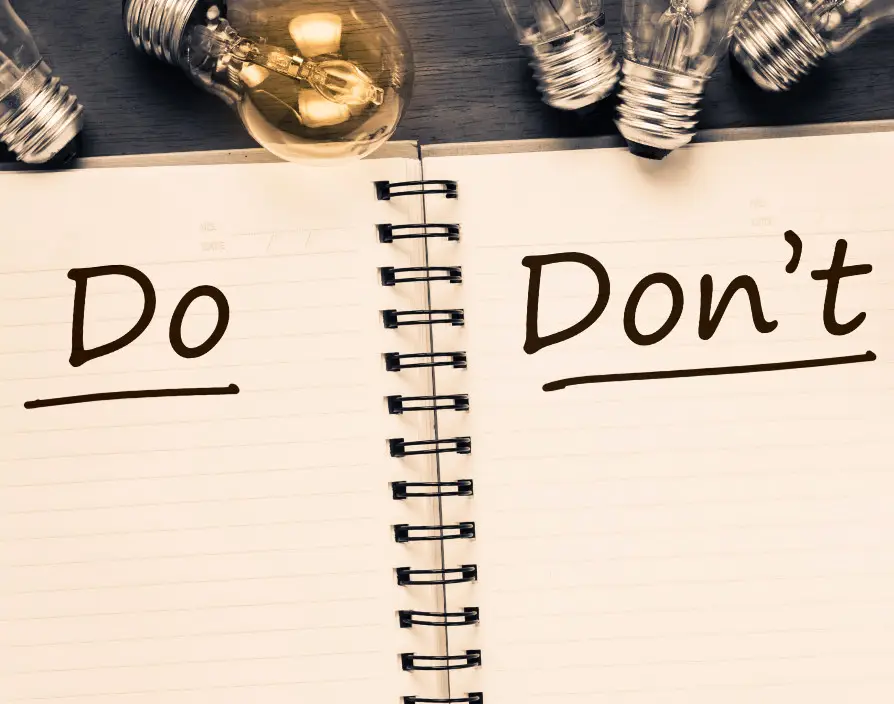 What to do and what not to do!